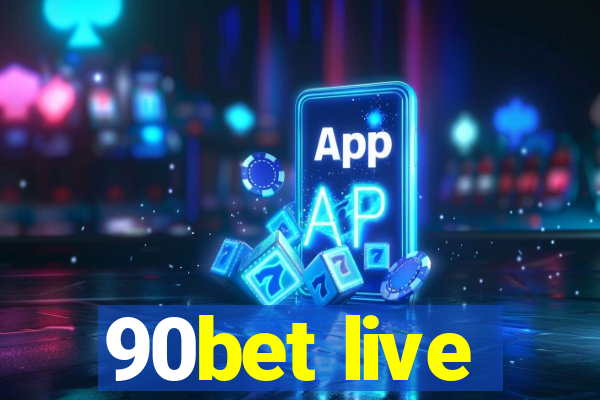 90bet live